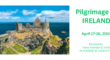 Pilgrimage to Ireland April 2024